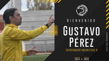 CANTERA | Gustavo Pérez, nuevo entrenador de Unionistas B